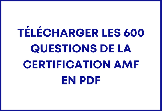 Télécharger les 600 questions de la certification AMF en PDF