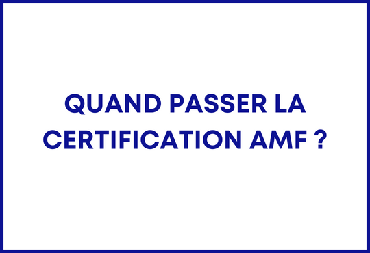 Quand passer la certification AMF ?