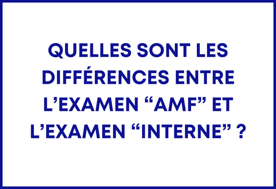 Différence examen AMF et Interne