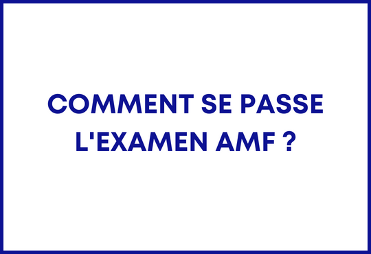 Comment se passe l'examen AMF ?