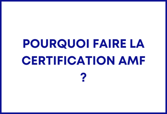 Pourquoi faire la certification AMF ? 