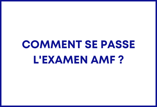 Comment se passe l'examen AMF ?