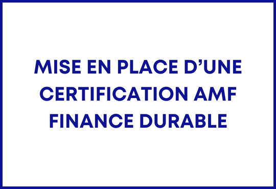 Mise en place d’une Certification AMF Finance Durable