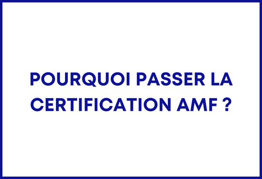 Pourquoi faire la certification AMF ?