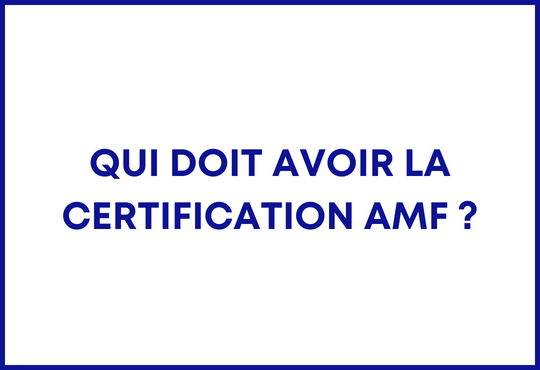 Qui doit avoir la certification AMF ?