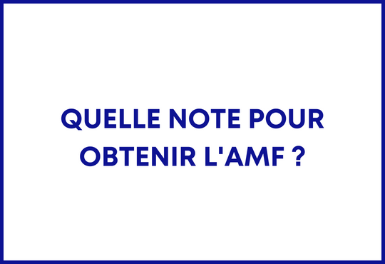 Quelle note pour obtenir l'AMF ?