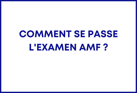 Comment se passe l'examen AMF ?