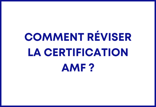 Comment réviser la certification AMF ?