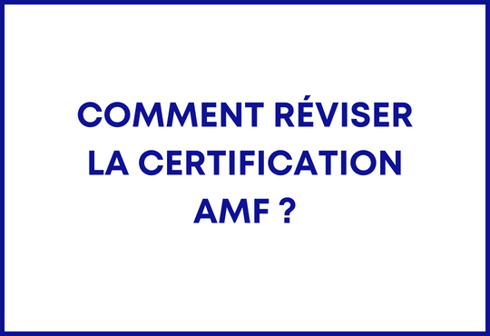 Comment réviser la certification AMF ?