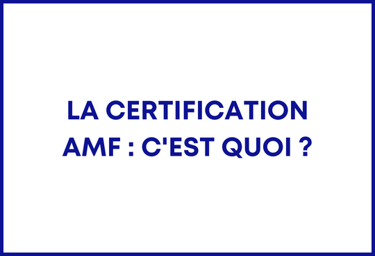 La certification AMF : C'est quoi ?