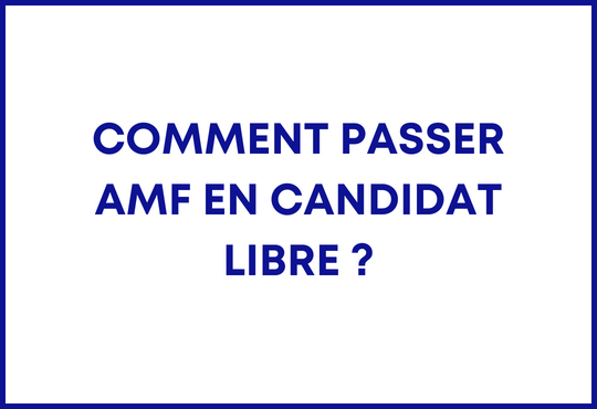 Comment passer AMF en candidat libre ?