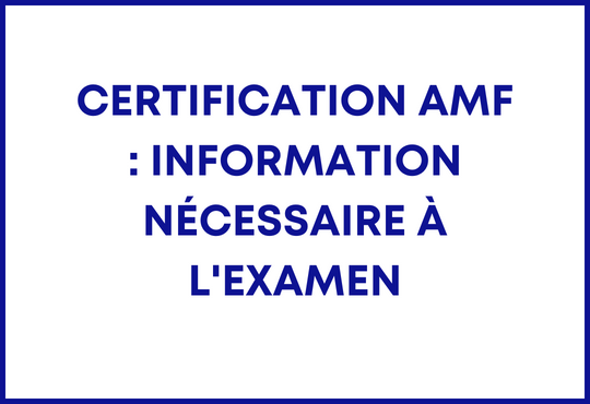 Certification AMF : Information nécessaire à l'examen