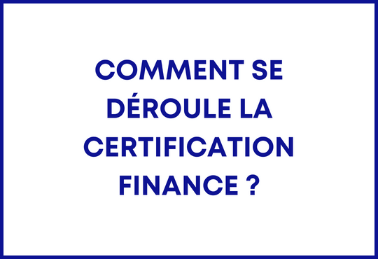 Comment se déroule la Certification Finance ?