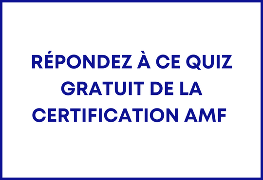 Répondez à ce quiz gratuit de la Certification AMF !